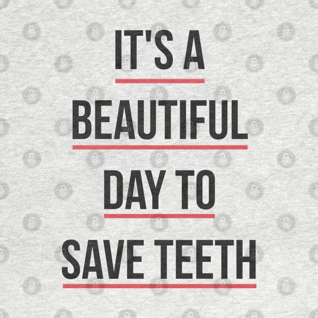 It's a Beautiful Day to Save Teeth by brendalee